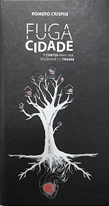 Fuga Cidade 7 contos para uma sociedade em transe