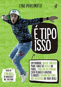 É tipo isso: Um manual quase prático para tirar as ideias do papel, trollar os amigos (sem perder a amizade, claro!) e sambar na casa dos desafios da vida real!