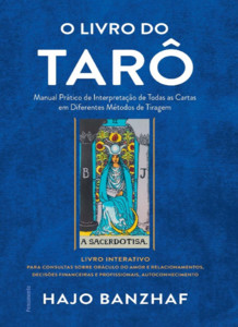 O livro do tarô: manual prático de interpretação de todas as cartas em diferentes métodos de tiragem