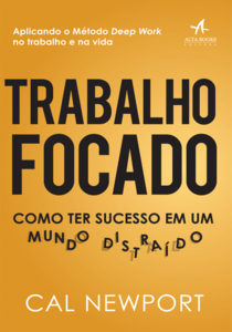 Trabalho focado: como ter sucesso em um mundo distraído