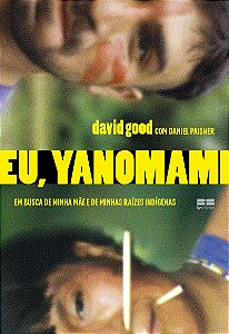 Eu, yanomami: Em busca de minha mãe e de minhas raízes indígenas