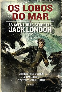 Os lobos do mar: As aventuras de Jack London - Volume 2