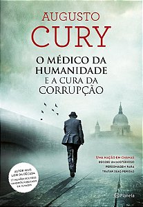 O Médico Da Humanidade E A Cura Da Corrupção: (Biblioteca Augusto Cury)