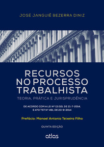 RECURSOS NO PROCESSO TRABALHISTA: Teoria, Prática e Jurisprudência - 5ª Edição 2015