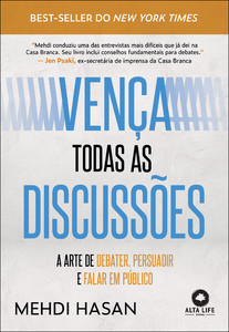 Vença todas as discussões: a arte de debater, persuadir e falar em público