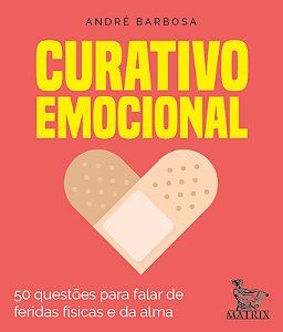 Curativo emocional: 50 questões para falar das feridas físicas e da alma