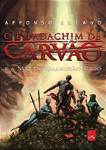 O Espadachim de Carvão e a voz do Guardião Cego
