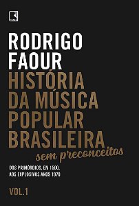 História da música popular brasileira: Sem preconceitos (Vol. 1): Dos primórdios, em 1500, aos explosivos anos 1970