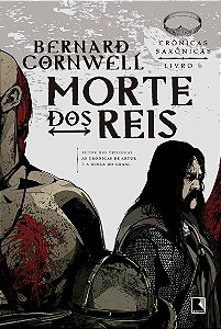 Morte dos reis (Vol. 6 Crônicas Saxônicas)