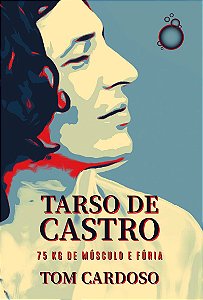 Tarso de Castro: 75 kg de músculo e fúria