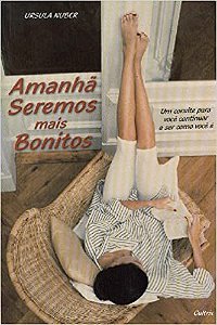 Amanha Seremos Mais Bonitos - Um Convite Para Voce