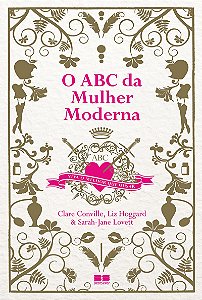 O ABC da mulher moderna: Viva o melhor que ousar
