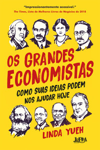 Os grandes economistas: como suas ideias podem nos ajudar hoje