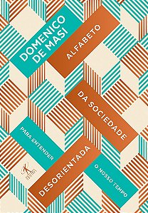 Alfabeto da sociedade desorientada: Para entender nosso tempo