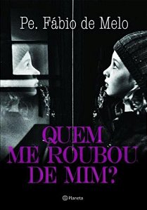 Quem me roubou de mim?: 2ª Edição