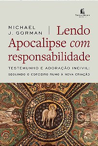 Lendo Apocalipse com responsabilidade: Testemunho e Adoração incivil - Seguindo o cordeiro rumo à nova criação