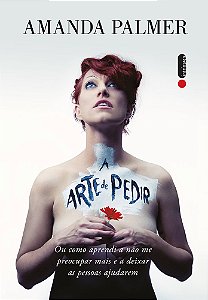 A arte de pedir: Como aprendi a não me preocupar mais e a deixar as pessoas ajudarem