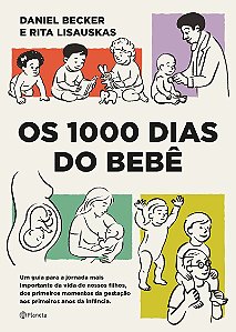 Os 1000 dias do bebê: Um guia para a jornada mais importante da vida de nossos filhos, dos primeiros momentos da gestação aos primeiros anos da infância