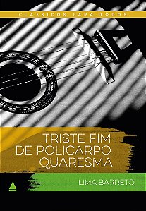 Triste fim de Policarpo Quaresma: Clássico Para Todos