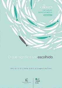 The Chosen: O que significa ser escolhido? – Devocional oficial para os fãs da série (Temporada 1)
