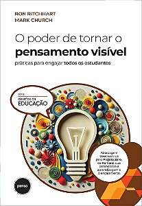 O Poder de Tornar o Pensamento Visível: Práticas Para Engajar Todos os Estudantes