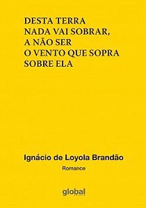Desta terra nada vai sobrar, a não ser o vento que sopra sobre ela
