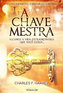A chave mestra: alcance a vida extraordinária que você deseja…