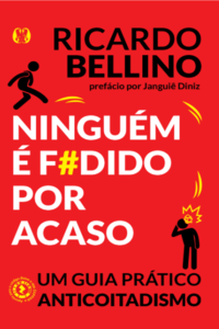Ninguém é f#dido por acaso: um guia prático anticoitadismo