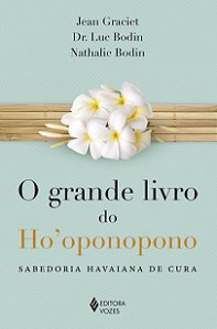 Grande livro do Ho''oponopono: Sabedoria havaiana de cura