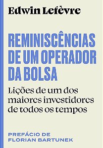 Reminiscências de um operador da bolsa: Lições de um dos maiores investidores de todos os tempos
