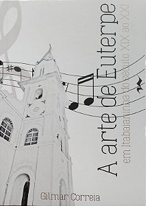 A Arte de Euterpe em Itabaianinha do Século XIX ao XXI
