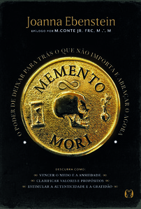 Memento Mori: O poder de deixar para trás o que não importa e abraçar o agora
