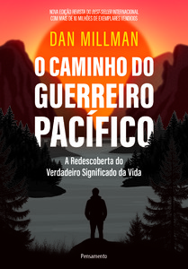 O caminho do guerreiro pacífico: a redescoberta do verdadeiro significado da vida