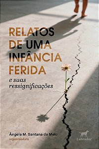 Relatos de uma infância ferida: e suas ressignificações