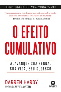 O efeito cumulativo: Alavanque sua renda, sua vida, seu sucesso