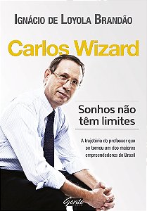 Carlos Wizard - Sonhos não têm limites