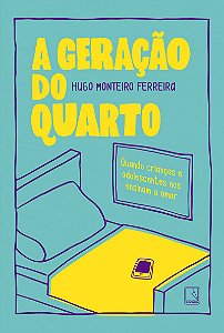 A geração do quarto: Quando crianças e adolescentes nos ensinam a amar