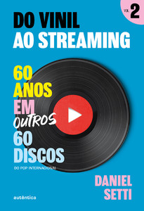 Do vinil ao streaming Vol. 2: 60 anos em outros 60 discos