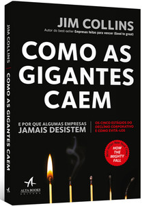 Como as gigantes caem: e por que algumas empresas jamais desistem