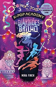 Os guardiões do brilho: (K-pop Academy – vol. 4)