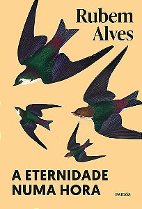 A eternidade numa hora: Nova edição (Biblioteca Rubem Alves)