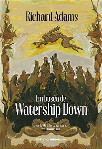 Em busca de Watership Down: 4ª Edição de um dos maiores clássicos da fantasia