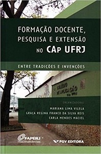 Formação docente, pesquisa e extensão no cap ufrj entre tradições e invenções