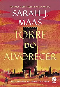 Torre do alvorecer: Um romance de Trono de vidro