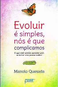 Evoluir é simples, nós é que complicamos