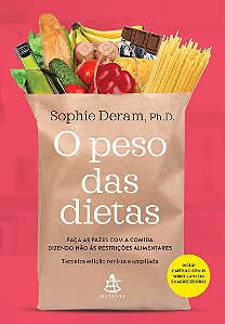 O peso das dietas – Nova Edição: Faça as pazes com a comida dizendo não às restrições alimentares