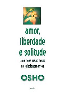 Amor, liberdade e solitude: uma nova visão nos relacionamentos
