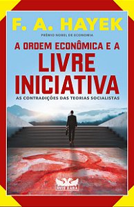 A ordem econômica e a livre iniciativa: As contradições das teorias socialistas