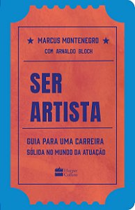 Ser artista: Guia para uma carreira sólida no mundo da atuação