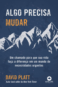Algo Precisa Mudar: Um Chamado Para Que Sua Vida Faça a Diferença Em Um Mundo de Necessidades Urgentes
